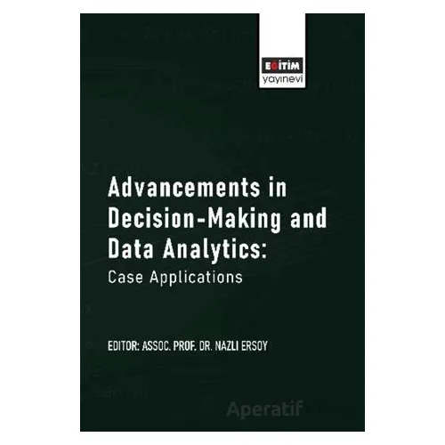 Advancements in Decision-Making and Data Analytics: Case Applications