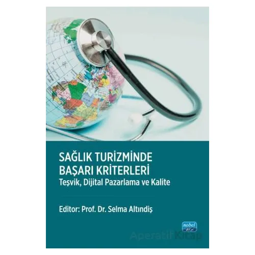 Sağlık Turizminde Başarı Kriterleri-Teşvik, Dijital Pazarlama ve Kalite