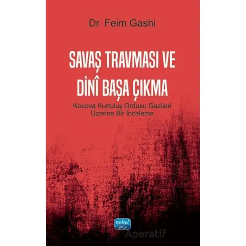 Savaş Travması ve Dini Başa Çıkma - Feim Gashi - Nobel Akademik Yayıncılık