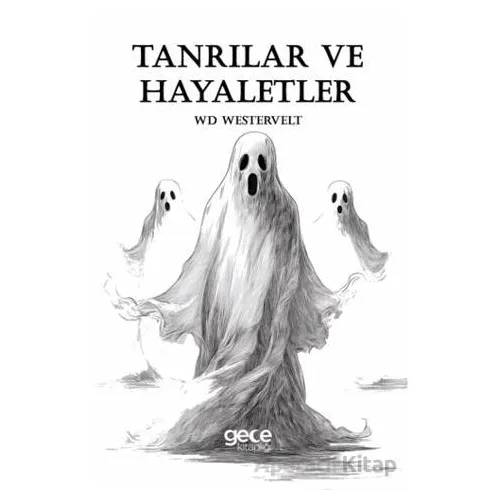 Tanrılar ve Hayaletler - WD Westervelt - Gece Kitaplığı