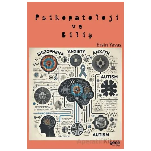 Psikopatoloji ve Biliş - Ersin Yavaş - Gece Kitaplığı