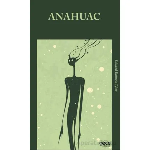 Anahuac - Edward Burnett Tylor - Gece Kitaplığı