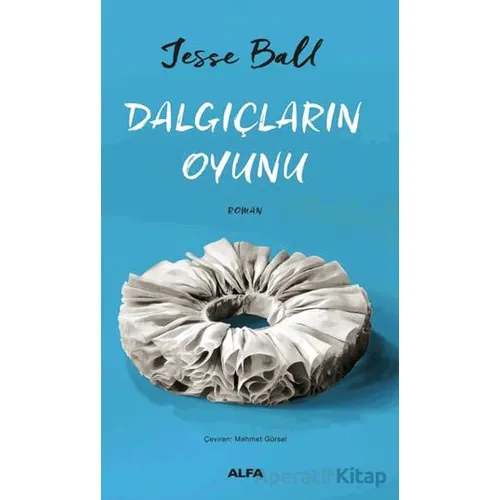 Dalgıçların Oyunu - Jesse Ball - Alfa Yayınları
