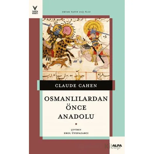 Osmanlılardan Önce Anadolu - Claude Cahen - Alfa Yayınları