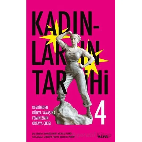 Kadınların Tarihi 4 - Devrimden Dünya Savaşına Feminizmin Ortaya Çıkışı