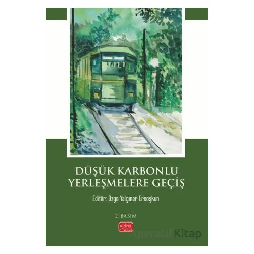 Düşük Karbonlu Yerleşmelere Geçiş - Ali Burak Aslan - Nobel Bilimsel Eserler