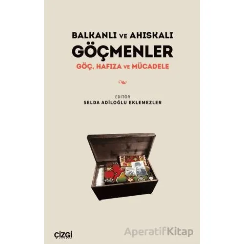 Balkanlı ve Ahıskalı Göçmenler - Selda Adiloğlu Eklemezler - Çizgi Kitabevi Yayınları