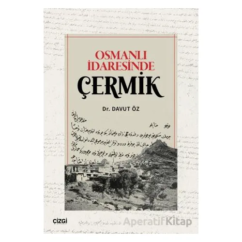 Osmanlı İdaresinde Çermik - Davut Öz - Çizgi Kitabevi Yayınları