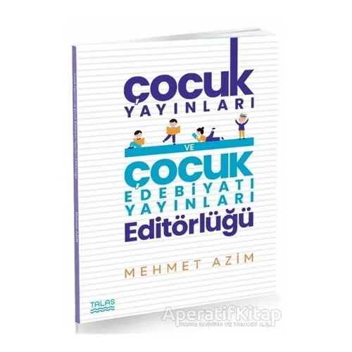 Çocuk Yayınları ve Çocuk Edebiyatı Yayınları Editörlüğü - Mehmet Azim - Talas Yayınları
