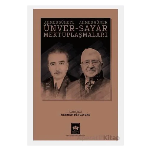 Ahmed Süheyl Ünver - Ahmed Güner Sayar Mektuplaşmaları - Ahmed Güner Sayar - Ötüken Neşriyat