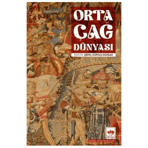 Orta Çağ Dünyası - Derya Gürtaş Dündar - Ötüken Neşriyat