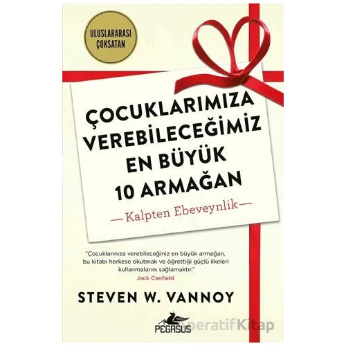 Çocuklarımıza Verebileceğimiz En Büyük 10 Armağan - Steven W. Vannoy - Pegasus Yayınları