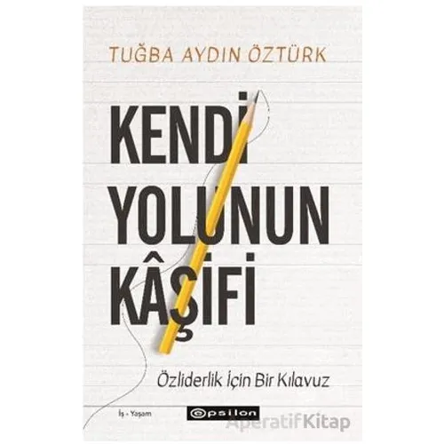 Kendi Yolunun Kaşifi - Tuğba Aydın Öztürk - Epsilon Yayınevi