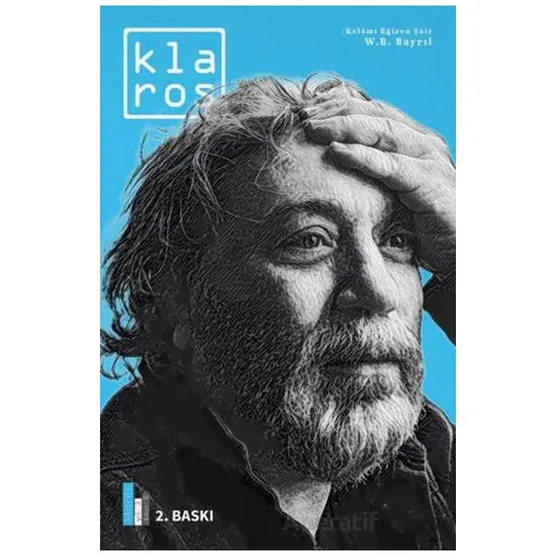 Klaros Sayı 6: Kelamı Eğiren Şair; W.B. Bayrıl - Kolektif - Klaros Yayınları