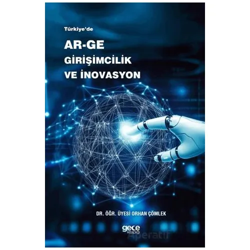 Türkiye’de Ar-Ge, Girişimcilik ve İnovasyon - Orhan Çömlek - Gece Kitaplığı