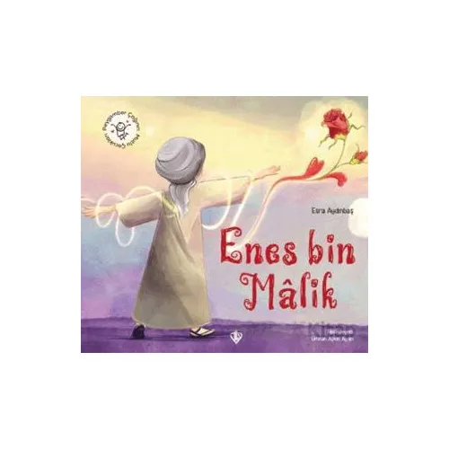 Hz. Enes Bin Malik Peygamber Çağının Mutlu Çocukları