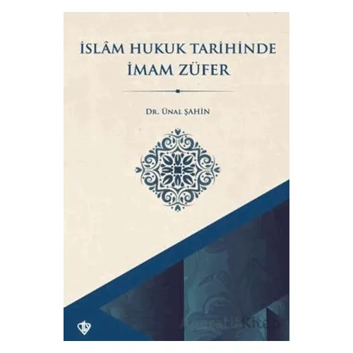İslam Hukuk Tarihinde İmam Züfer - Ünal Şahin - Türkiye Diyanet Vakfı Yayınları