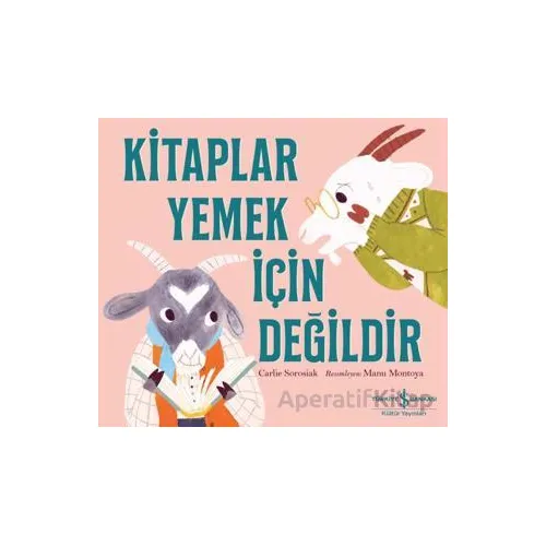 Kitaplar Yemek İçin Değildir - Carlie Sorosiak - İş Bankası Kültür Yayınları