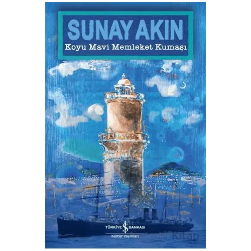 Koyu Mavi Memleket Kumaşı - Sunay Akın - İş Bankası Kültür Yayınları