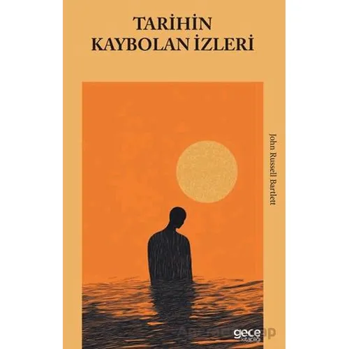 Tarihin Kaybolan İzleri - John Russell Bartlett - Gece Kitaplığı