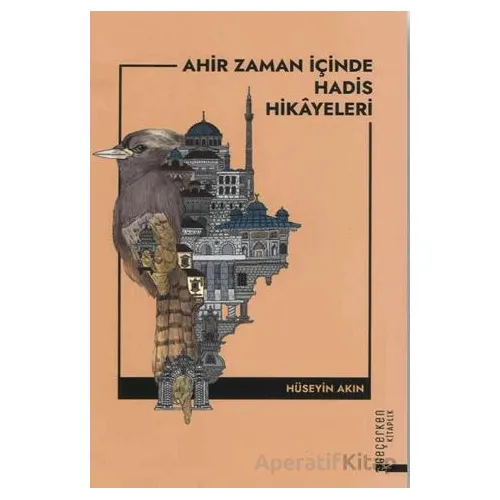 Ahir Zaman İçinde Hadis Hikayeleri - Hüseyin Akın - Diyanet İşleri Başkanlığı