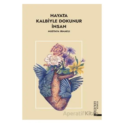 Hayata Kalbiyle Dokunur İnsan - Mustafa Irmaklı - Diyanet İşleri Başkanlığı
