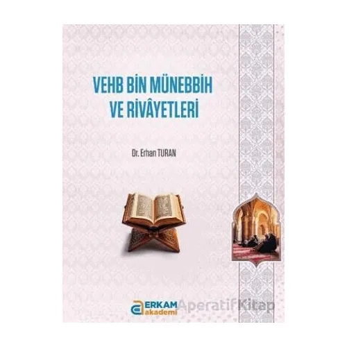 Vehb Bin Münebbih ve Rivayetleri - Erhan Turan - Erkam Yayınları