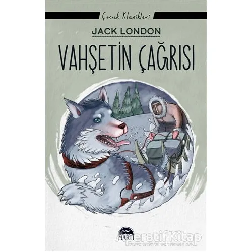 Vahşetin Çağrısı - Jack London - Martı Çocuk Yayınları
