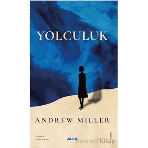 Yolculuk - Andrew Miller - Alfa Yayınları