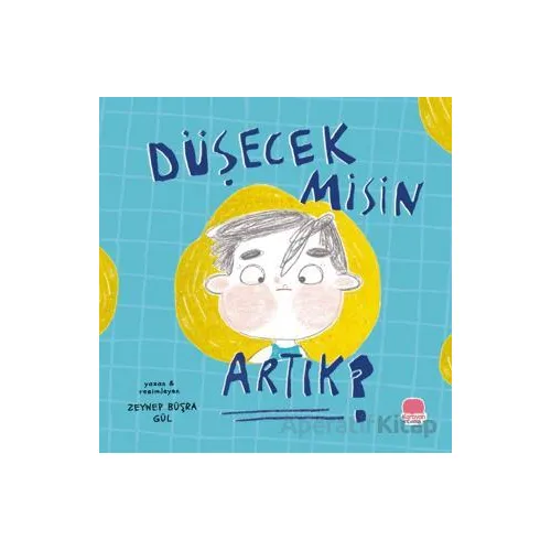Düşecek misin Artık? - Zeynep Büşra Gül - Karavan Çocuk Yayınları