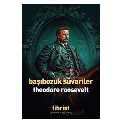 Başıbozuk Süvariler - Theodore Roosevelt - Fihrist Kitap