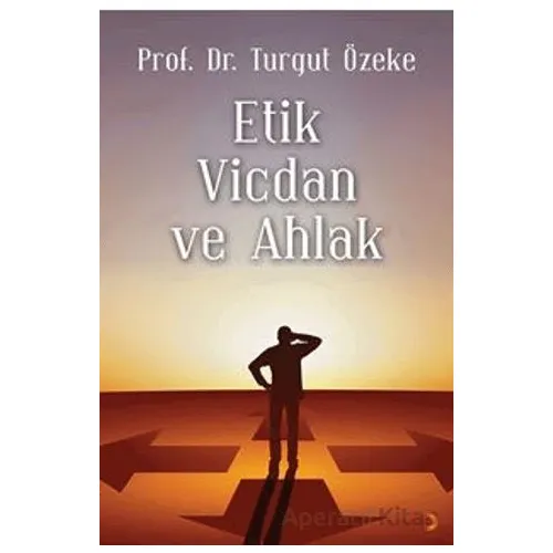 Etik, Vicdan ve Ahlak - Turgut Özeke - Cinius Yayınları