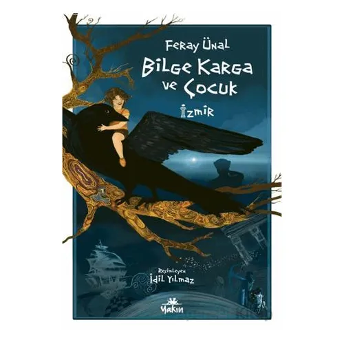 Bilge Karga ve Çocuk - Feray Ünal - Yakın Kitabevi