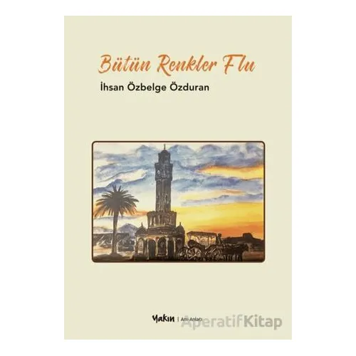 Bütün Renkler Flu - İhsan Özbelge Özduran - Yakın Kitabevi