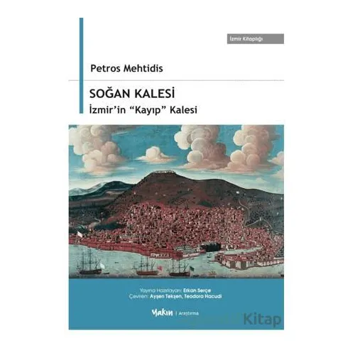 Soğan Kalesi, İzmir’in “Kayıp” Kalesi - Petros Mehtidis - Yakın Kitabevi