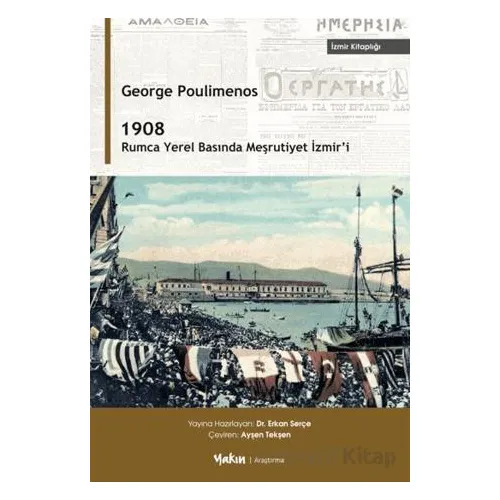 1908 – Rumca Yerel Basında Meşrutiyet İzmir’i - George Poulimenos - Yakın Kitabevi