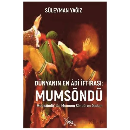 Dünyanın En Âdi İftirası: Mumsöndü - Süleyman Yağız - Sarmal Kitabevi