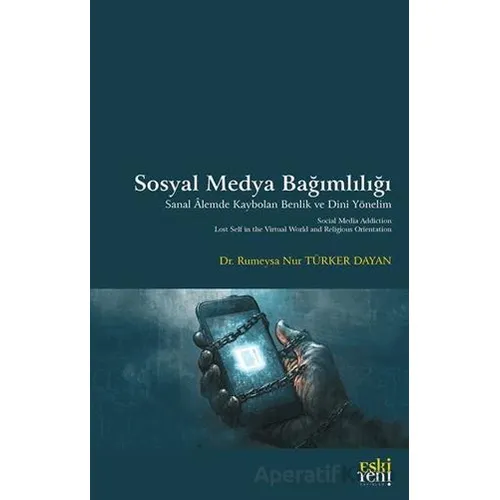 Sosyal Medya Bağımlılığı - Rumeysa Nur Türker Dayan - Eski Yeni Yayınları