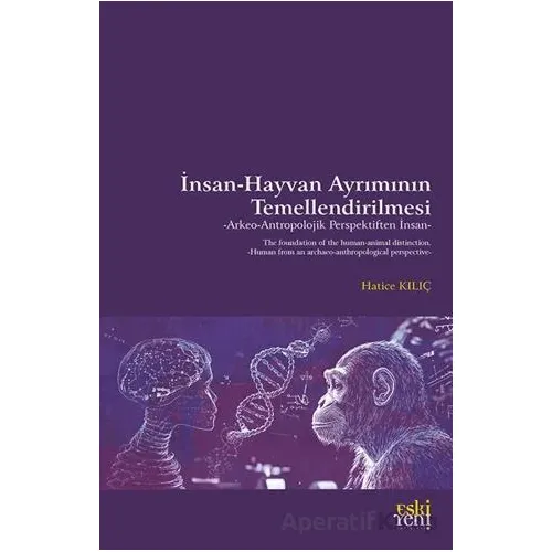 İnsan-Hayvan Ayrımının Temellendirilmesi -Arkeo-Antropolojik Perspektiften İnsan