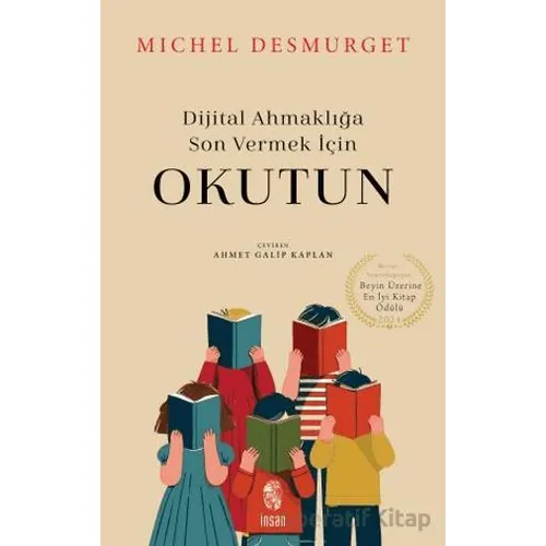 Okutun - Dijital Ahmaklığa Son Vermek İçin - Michel Desmurget - İnsan Yayınları