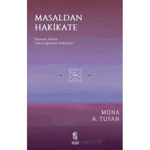 Masaldan Hakikate - Mona A. Tufan - İnsan Yayınları