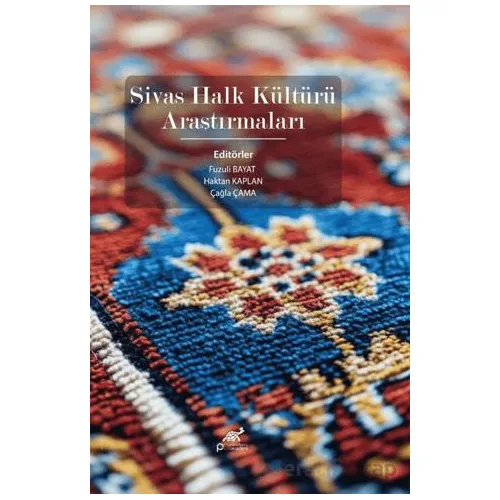 Sivas Halk Kültürü Araştırmaları - Kolektif - Paradigma Akademi Yayınları