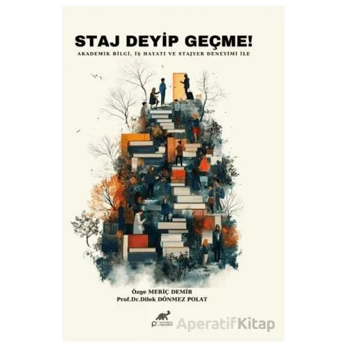 Staj Deyip Geçme! - Özge Meriç Demir - Paradigma Akademi Yayınları