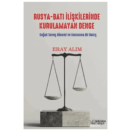 Rusya-Batı İlişkilerinde Kurulamayan Denge - Eray Alım - Serüven Yayınevi