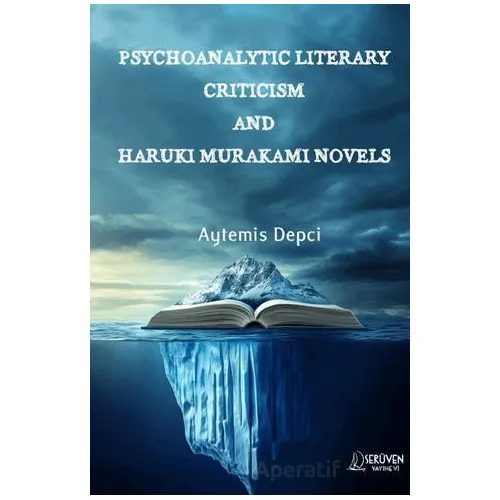 Psychoanalytic Literary Criticism And Haruki Murakami Novels - Aytemis Depci - Serüven Yayınevi
