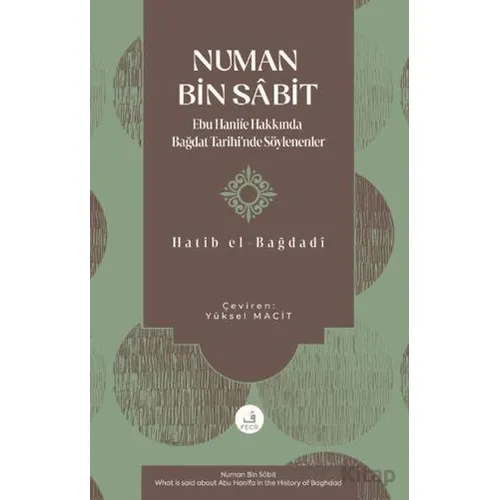 Numan Bin Sa^bit -Ebu Hanife Hakkında Bagˆdat Tarihinde So¨ylenenler