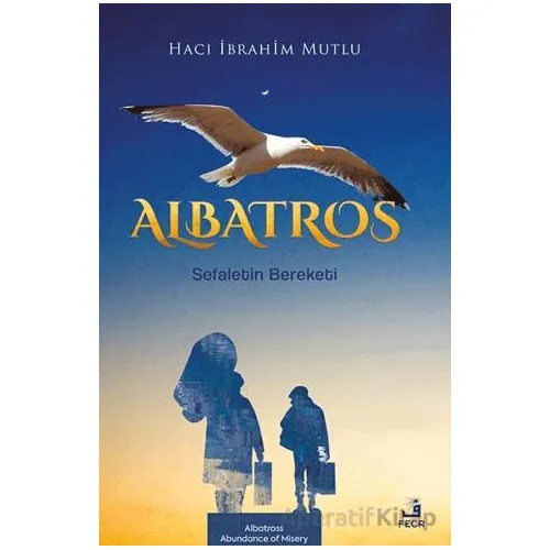 Albatros Sefaletin Bereketi - Hacı İbrahim Mutlu - Fecr Yayınları