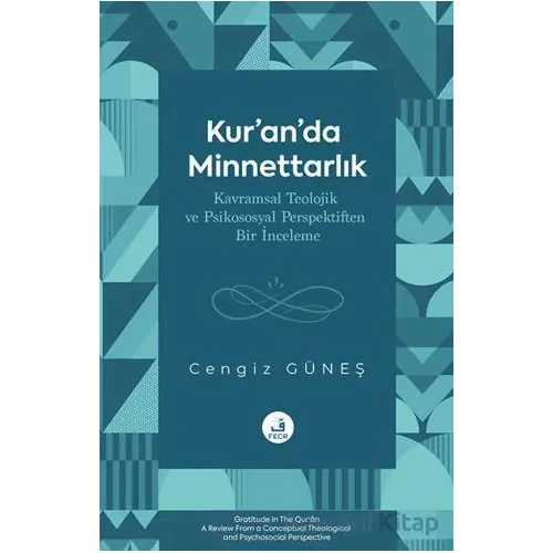 Kur’an’da Minnettarlık Kavramsal Teolojik ve Psikososyal Perspektiften Bir İnceleme