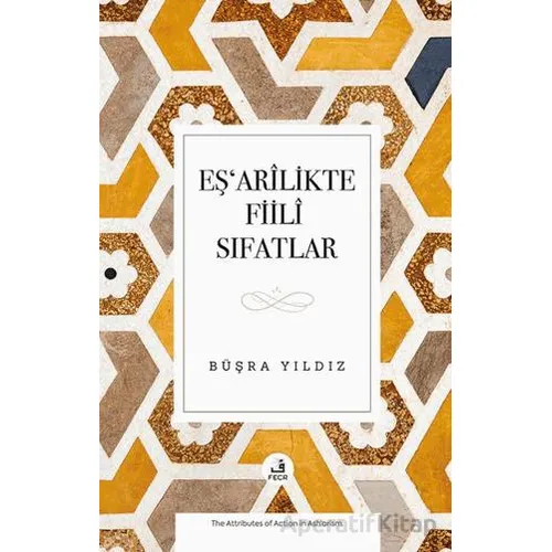 Eş‘arîlikte Fiilî Sıfatlar - Büşra Yıldız - Fecr Yayınları