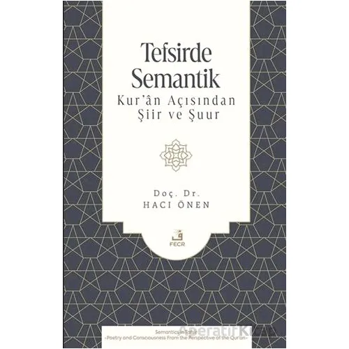 Tefsirde Semantik -Kur’ân Açısından Şiir ve Şuur- - Hacı Önen - Fecr Yayınları